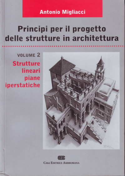 PRINCIPI PER IL PROGETTO DI STRUTTURE IN ARCHITETTURA - Volume 2: Strutture lineari piane iperstatiche